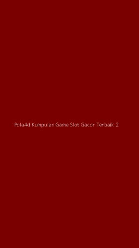 Tampilan Antarmuka Aplikasi Pola4d Kumpulan Game Slot Gacor Terbaik - 2