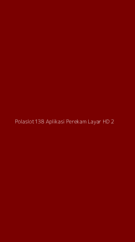 Tampilan Antarmuka Aplikasi Polaslot138 Aplikasi Perekam Layar Hd - 2