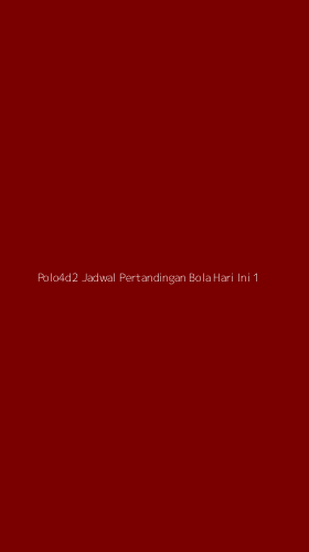 Tampilan Antarmuka Aplikasi Polo4d2 Jadwal Pertandingan Bola Hari Ini - 1