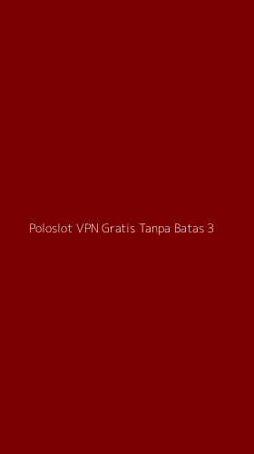 Tampilan Antarmuka Aplikasi Poloslot Vpn Gratis Tanpa Batas - 3