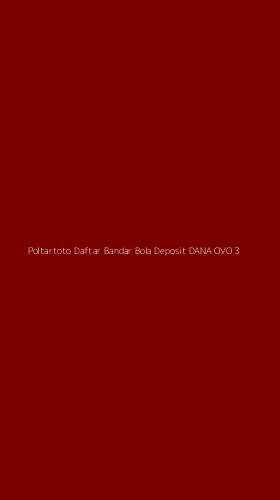 Tampilan Antarmuka Aplikasi Poltartoto Daftar Bandar Bola Deposit Dana Ovo - 3