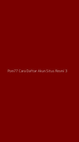 Tampilan Antarmuka Aplikasi Pom77 Cara Daftar Akun Situs Resmi - 3
