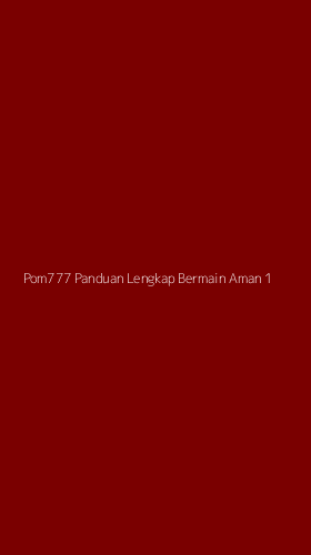 Tampilan Antarmuka Aplikasi Pom777 Panduan Lengkap Bermain Aman - 1