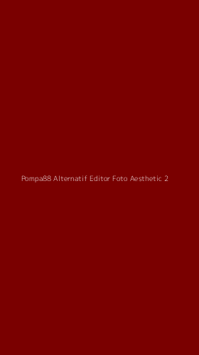 Tampilan Antarmuka Aplikasi Pompa88 Alternatif Editor Foto Aesthetic - 2