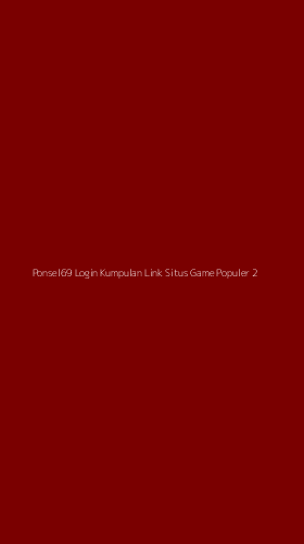 Tampilan Antarmuka Aplikasi Ponsel69 Login Kumpulan Link Situs Game Populer - 2