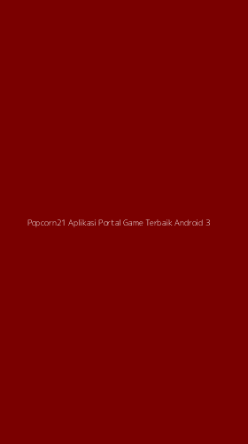Tampilan Antarmuka Aplikasi Popcorn21 Aplikasi Portal Game Terbaik Android - 3