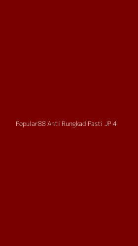 Tampilan Antarmuka Aplikasi Popular88 Anti Rungkad Pasti Jp - 4