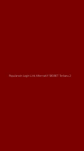 Tampilan Antarmuka Aplikasi Popularwin Login Link Alternatif Sbobet Terbaru - 2