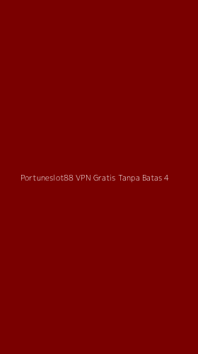 Tampilan Antarmuka Aplikasi Portuneslot88 Vpn Gratis Tanpa Batas - 4