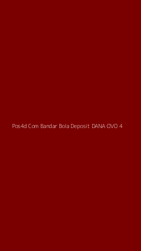 Tampilan Antarmuka Aplikasi Pos4d Com Bandar Bola Deposit Dana Ovo - 4