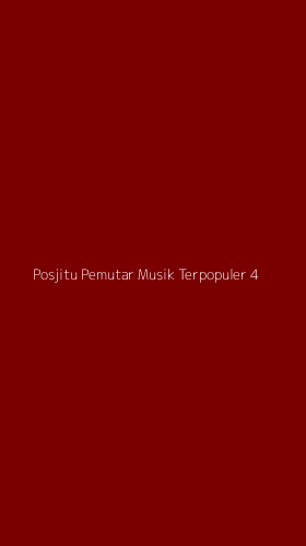 Tampilan Antarmuka Aplikasi Posjitu Pemutar Musik Terpopuler - 4