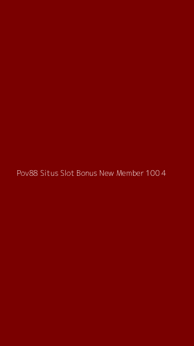 Tampilan Antarmuka Aplikasi Pov88 Situs Slot Bonus New Member 100 - 4