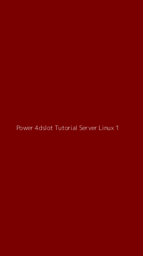 Tampilan Antarmuka Aplikasi Power 4dslot Tutorial Server Linux - 1
