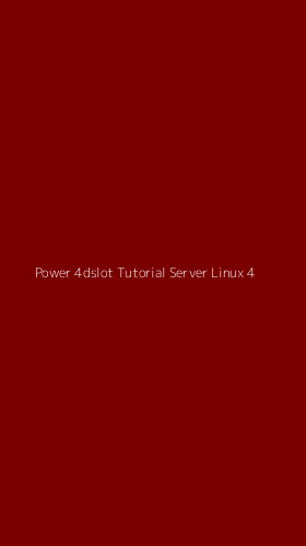 Tampilan Antarmuka Aplikasi Power 4dslot Tutorial Server Linux - 4