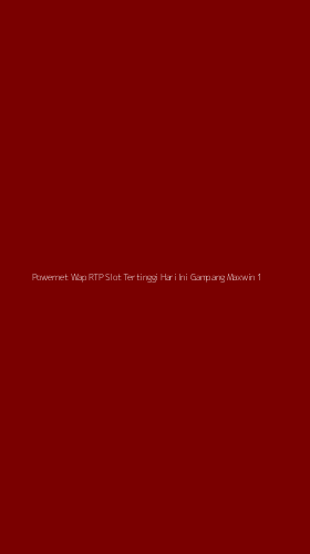 Tampilan Antarmuka Aplikasi Powernet Wap Rtp Slot Tertinggi Hari Ini Gampang Maxwin - 1