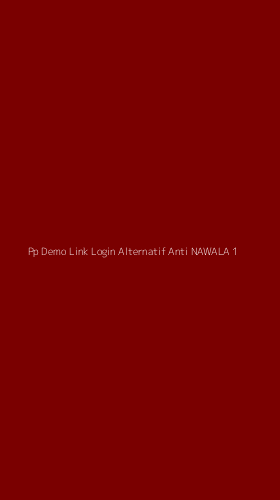 Tampilan Antarmuka Aplikasi Pp Demo Link Login Alternatif Anti Nawala - 1