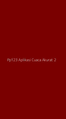 Tampilan Antarmuka Aplikasi Pp123 Aplikasi Cuaca Akurat - 2