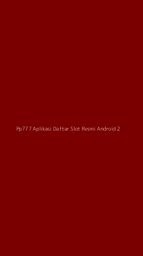 Tampilan Antarmuka Aplikasi Pp777 Aplikasi Daftar Slot Resmi Android - 2