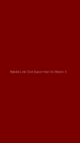 Tampilan Antarmuka Aplikasi Ppb4d Link Slot Gacor Hari Ini Resmi - 3