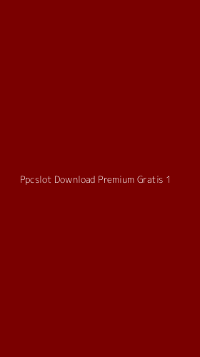 Tampilan Antarmuka Aplikasi Ppcslot Download Premium Gratis - 1