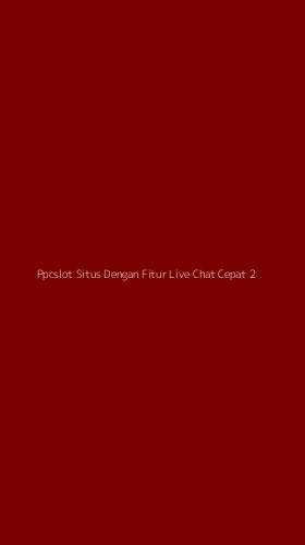 Tampilan Antarmuka Aplikasi Ppcslot Situs Dengan Fitur Live Chat Cepat - 2