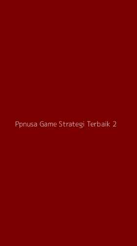 Tampilan Antarmuka Aplikasi Ppnusa Game Strategi Terbaik - 2