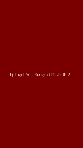 Tampilan Antarmuka Aplikasi Pptogel Anti Rungkad Pasti Jp - 2
