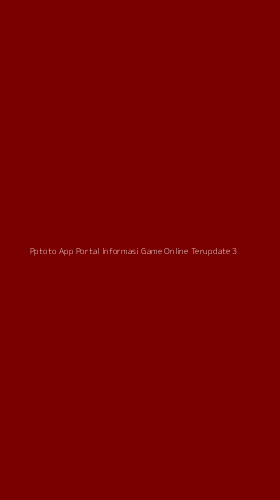 Tampilan Antarmuka Aplikasi Pptoto App Portal Informasi Game Online Terupdate - 3