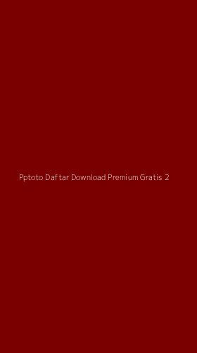 Tampilan Antarmuka Aplikasi Pptoto Daftar Download Premium Gratis - 2