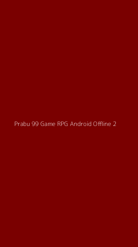 Tampilan Antarmuka Aplikasi Prabu 99 Game Rpg Android Offline - 2