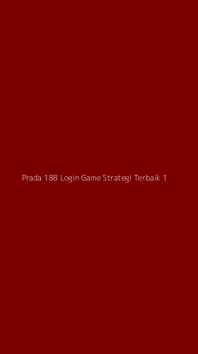 Tampilan Antarmuka Aplikasi Prada 188 Login Game Strategi Terbaik - 1