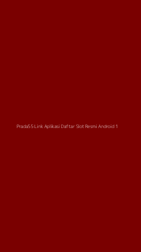 Tampilan Antarmuka Aplikasi Prada55 Link Aplikasi Daftar Slot Resmi Android - 1
