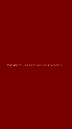 Tampilan Antarmuka Aplikasi Pragmatic 218 Cara Klaim Bonus Harian Member - 3