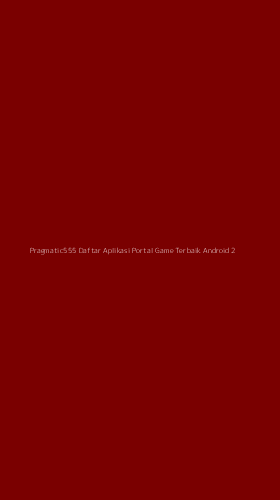 Tampilan Antarmuka Aplikasi Pragmatic555 Daftar Aplikasi Portal Game Terbaik Android - 2