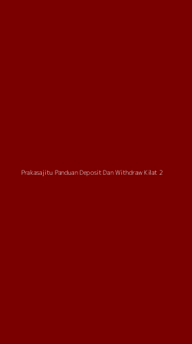 Tampilan Antarmuka Aplikasi Prakasajitu Panduan Deposit Dan Withdraw Kilat - 2