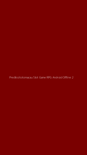 Tampilan Antarmuka Aplikasi Prediksitotomacau Slot Game Rpg Android Offline - 2