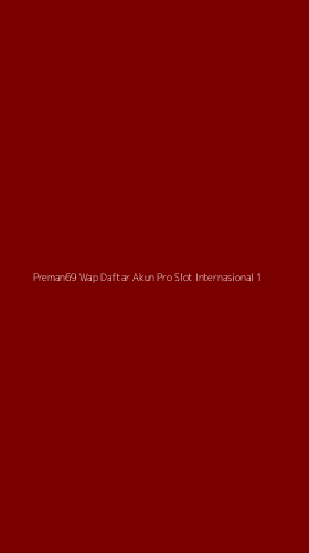 Tampilan Antarmuka Aplikasi Preman69 Wap Daftar Akun Pro Slot Internasional - 1