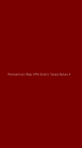 Tampilan Antarmuka Aplikasi Premantoto Wap Vpn Gratis Tanpa Batas - 4