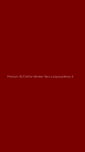 Tampilan Antarmuka Aplikasi Premium 303 Daftar Member Baru Langsung Bonus - 4