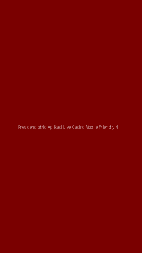Tampilan Antarmuka Aplikasi Presidenslot4d Aplikasi Live Casino Mobile Friendly - 4