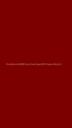 Tampilan Antarmuka Aplikasi Presidenslot888 Cara Download Apk Game Resmi - 2