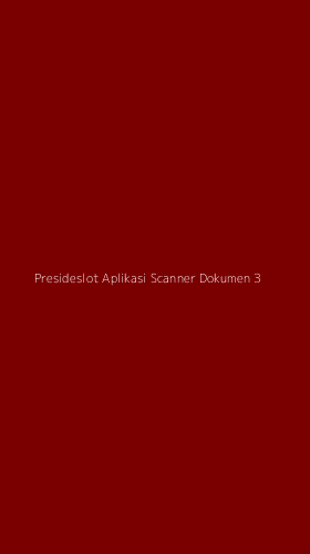Tampilan Antarmuka Aplikasi Presideslot Aplikasi Scanner Dokumen - 3