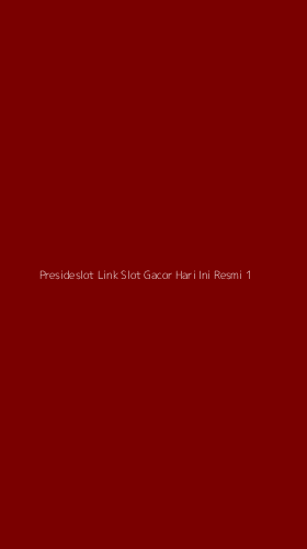 Tampilan Antarmuka Aplikasi Presideslot Link Slot Gacor Hari Ini Resmi - 1