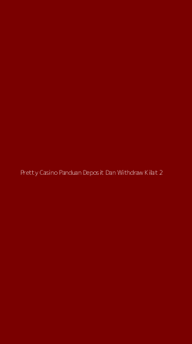 Tampilan Antarmuka Aplikasi Pretty Casino Panduan Deposit Dan Withdraw Kilat - 2