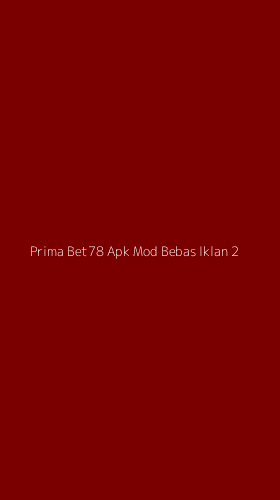 Tampilan Antarmuka Aplikasi Prima Bet78 Apk Mod Bebas Iklan - 2