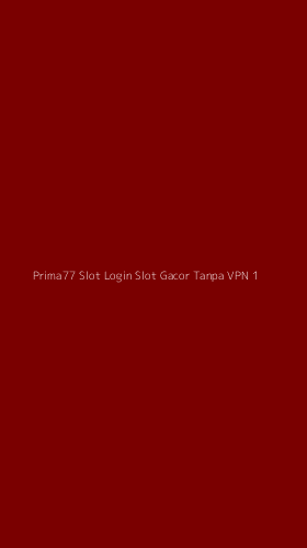 Tampilan Antarmuka Aplikasi Prima77 Slot Login Slot Gacor Tanpa Vpn - 1