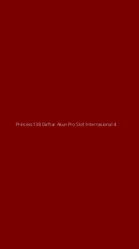 Tampilan Antarmuka Aplikasi Princess138 Daftar Akun Pro Slot Internasional - 4