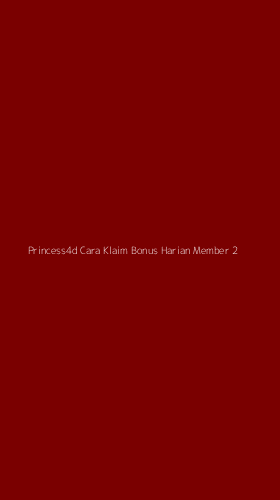Tampilan Antarmuka Aplikasi Princess4d Cara Klaim Bonus Harian Member - 2