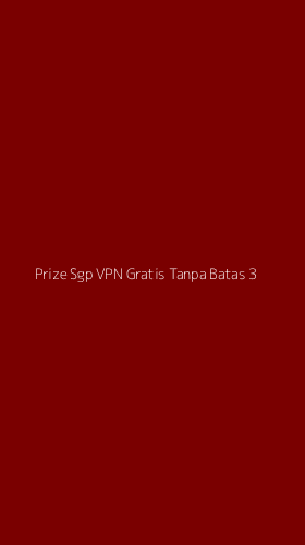 Tampilan Antarmuka Aplikasi Prize Sgp Vpn Gratis Tanpa Batas - 3