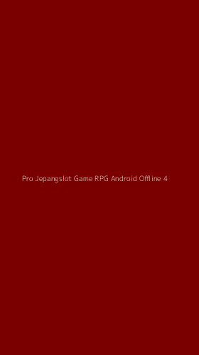 Tampilan Antarmuka Aplikasi Pro Jepangslot Game Rpg Android Offline - 4